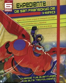 Disney 6 Grandes Heroes. Expediente de San Fransokyo de Hiro