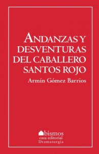 ANDANZAS Y DESVENTURAS DEL CABALLERO SANTOS ROJOS