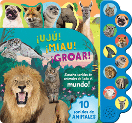 UJ! MIAU! GROAR! 10 SONIDOS DE ANIMALES