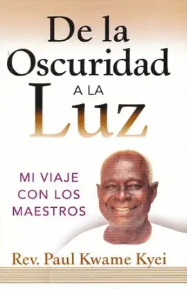 DE LA OSCURIDAD A LA LUZ DE LA OSCURIDAD A LA LUZ