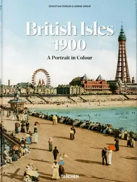 BRITISH ISLES 1900. A PORTRAIT IN COLOUR BRITISH ISLES 1900. A PORTRAIT IN COLOUR
