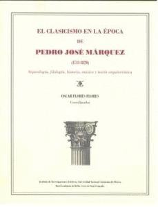CLASICISMO EN LA EPOCA DE PEDRO JOSE MARQUEZ: ARQUEOLOGIA, FILOLOGIA, HISTORIA, MUSICA Y TEORIA ARQUITECTONICA, EL