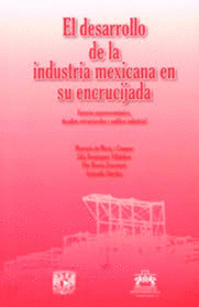 DESARROLLO DE LA INDUSTRIA MEXICANA EN SU ENCRUCIJADA, EL