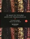 Maíz en Peligro Ante los Transgénicos, el