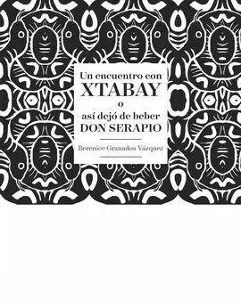 UN ENCUENTRO CON XTABAY O ASÍ DEJÓ DE BEBER DON SERAPIO