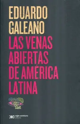 VENAS ABIERTAS DE AMÉRICA LATINA, LAS VENAS ABIERTAS DE AMÉRICA LATINA, LAS