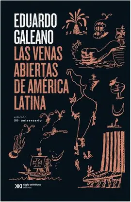VENAS ABIERTAS DE AMÉRICA LATINA, LAS (EDICIÓN 50 ANIVERSARIO)