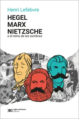 Hegel, Marx, Nietzsche