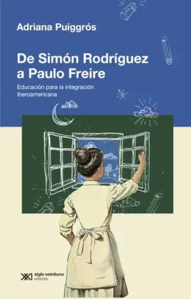 DE SIMÓN RODRÍGUEZ A PAULO FREIRE DE SIMÓN RODRÍGUEZ A PAULO FREIRE