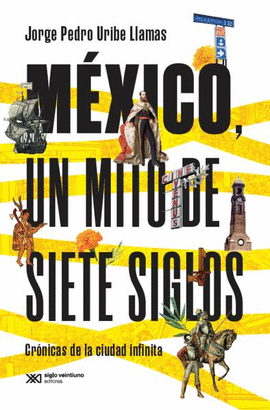 MXICO, UN MITO DE SIETE SIGLOS