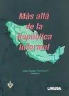 MÁS ALLÁ DE LA REPÚBLICA INFORMAL MÁS ALLÁ DE LA REPÚBLICA INFORMAL