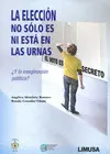 ELECCIÓN NO SÓLO ES NI ESTÁ EN LAS URNAS, LA ELECCIÓN NO SÓLO ES NI ESTÁ EN LAS URNAS, LA