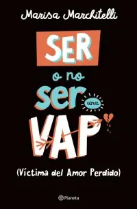 Ser o no Ser Vap (Víctima del Amor Perdido)