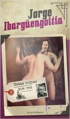 Estas Ruinas que Ves