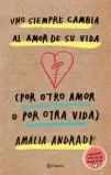 UNO SIEMPRE CAMBIA AL AMOR DE SU VIDA (POR OTRO AMOR O POR OTRA VIDA)