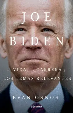 Joe Biden: Su Vida, Su Carrera y los Temas Relevantes