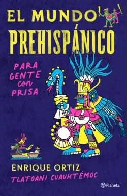 MUNDO PREHISPÁNICO PARA GENTE CON PRISA, EL MUNDO PREHISPÁNICO PARA GENTE CON PRISA, EL