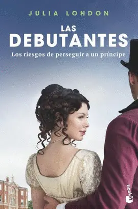 Debutantes 2. Los Riesgos de Perseguir a un Príncipe, las