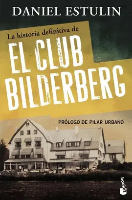 Historia Definitiva del Club Bilderberg, la