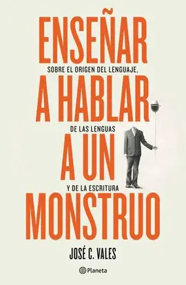ENSEÑAR A HABLAR A UN MONSTRUO ENSEÑAR A HABLAR A UN MONSTRUO