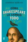 Cómo Shakespeare lo Cambió Todo