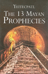 THE 13 MAYAN PROPHECIES