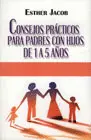 CONSEJOS PRÁCTICOS PARA PADRES CON HIJOS DE 1 A 5 AÑOS