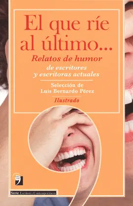 El que Ríe Al Último. Relatos de Humor de Escritores y Escritoras Actuales
