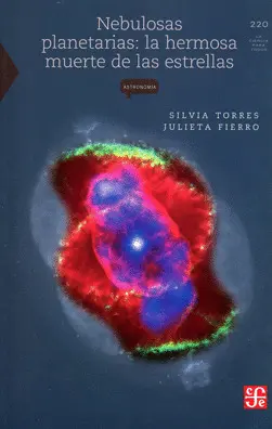 Nebulosas Planetarias: la Hermosa Muerte de las Estrellas