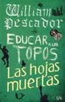 William Pescador / Educar a los Topos / las Hojas Muertas