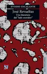 José Revueltas. Una Literatura del 