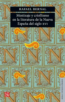 Mestizaje y Criollismo en la Literatura de la Nueva España del Siglo Xvi