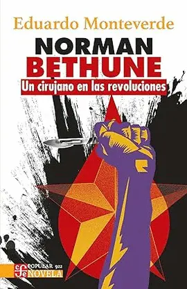 Norman Bethune. Un Cirujano en las Revoluciones