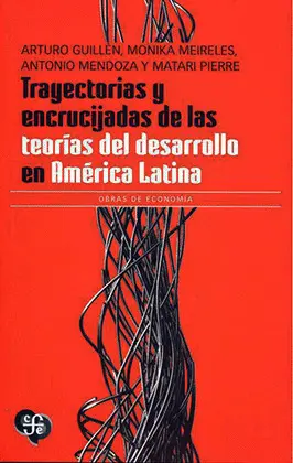 TRAYECTORIAS Y ENCRUCIJADAS DE LAS TEORÍAS DEL DESARROLLO EN AMÉRICA LATINA TRAYECTORIAS Y ENCRUCIJADAS DE LAS TEORÍAS DEL DESARROLLO EN AMÉRICA LATINA