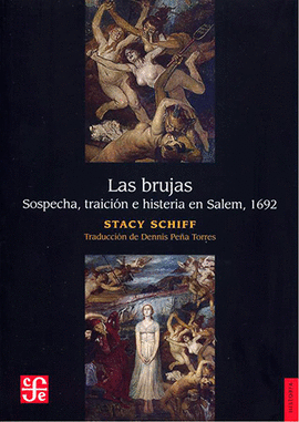 BRUJAS, LAS. SOSPECHA, TRADICIN E HISTERIA EN SALEM, 1692