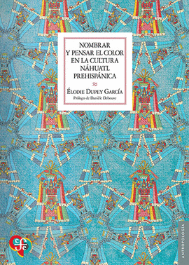 NOMBRAR Y PENSAR EL COLOR EN LA CULTURA NHUATL PREHISPNICA
