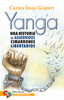 YANGA. UNA HISTORIA DE AGUERRIDOS CIMARRONES LIBERTARIOS