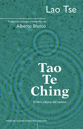 TAO TE CHING. EL LIBRO CLÁSICO DEL CAMINO TAO TE CHING. EL LIBRO CLÁSICO DEL CAMINO