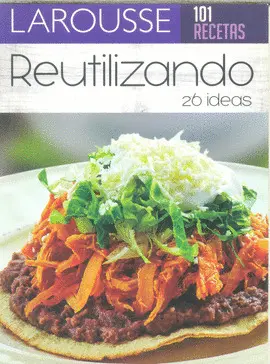 101 Recetas. Reutilizando 26 Ideas