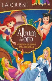 Álbum de Oro. Cuentos Clásicos para Colorear