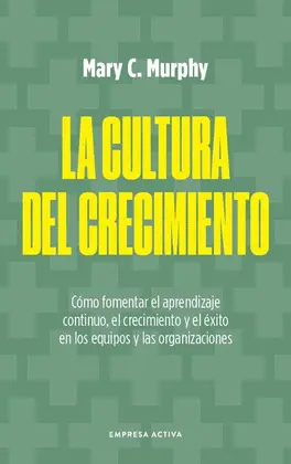 CULTURA DEL CRECIMIENTO, LA CULTURA DEL CRECIMIENTO, LA