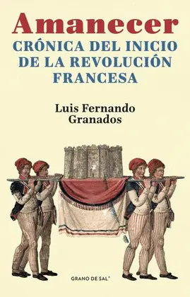 AMANECER. CRÓNICA DEL INICIO DE LA REVOLUCIÓN FRANCESA