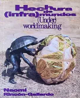 HECHURA DE (INFRA)MUNDOS