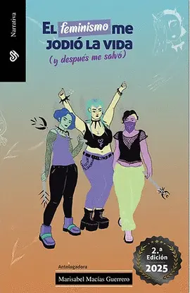 FEMINISMO ME JODIÓ LA VIDA, EL. (Y DESPUÉS ME SALVO)