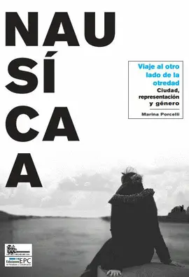 NAUSÍCAA. VIAJE AL OTRO LADO DE LA OTREDAD NAUSÍCAA. VIAJE AL OTRO LADO DE LA OTREDAD