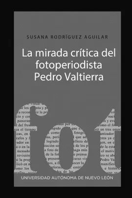 Mirada Crítica del Fotoperiodista Pedro Valtierra, la