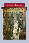 DE RUINAS Y HORIZONTES. LA MODERNIDAD Y SUS PARADOJAS