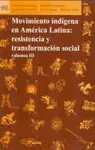 MOVIMIENTO INDÍGENA EN AMÉRICA LATINA: RESISTENCIA Y TRANSFORMACIÓN SOCIAL VOL. III MOVIMIENTO INDÍGENA EN AMÉRICA LATINA: RESISTENCIA Y TRANSFORMACIÓN SOCIAL VOL. III