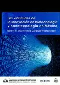 Vicisitudes de la Innovación en Biotecnología y Nanotecnología en México, las