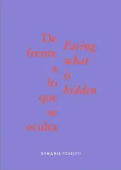 DE FRENTE A LO QUE SE OCULTA / FACING WHAT IS HIDDEN